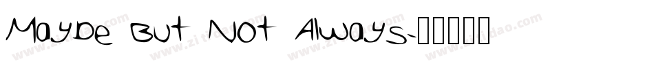 Maybe But Not Always字体转换 Maybe But Not Always字体转换